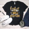 Give You Attitude T Shirt LY8A0