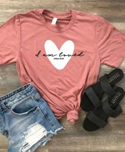 I am Loved T Shirt LY8A0