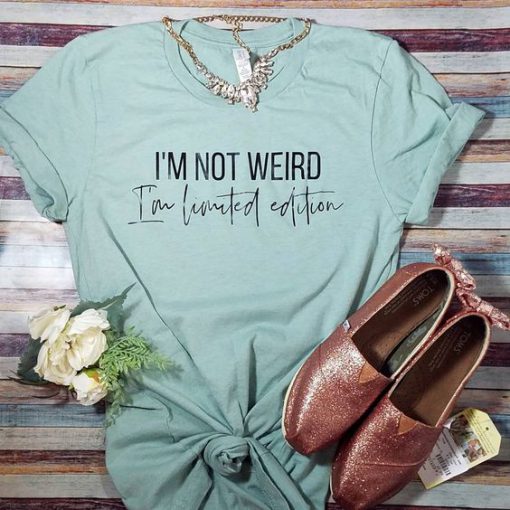 I'm not weird Tshirt ZL4A0