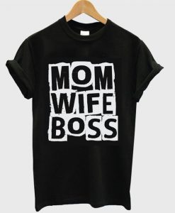 Mom Wife Boss T Shirt LY8A0