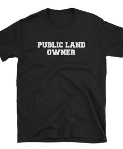 Public Land Owner T-Shirt ND16A0