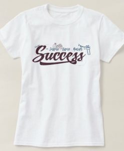 Quote Success T-Shirt ND16A0