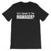 Speak To Manager T-Shirt ND16A0