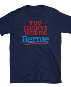 You Could Bernie T-Shirt ND16A0