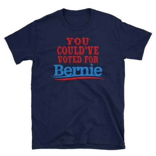 You Could Bernie T-Shirt ND16A0