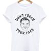 Dont Touch Face T-Shirt ND5M0