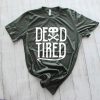 Dead Tired Tshirt AS26JN0