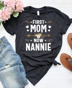 First Mom Now Nannie Shirt LE3JL0