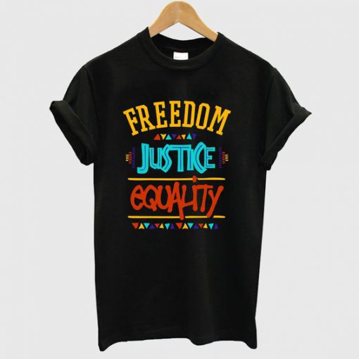 Freedom Justice Equality T Shirt LE29JL0