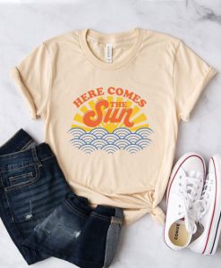 Here Comes The Sun Tshirt LE3JL0