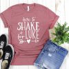 Here to Shake It For Luke Shirt FD11JL0