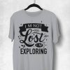 I'm Not Lost I'm Exploring Tshirt LE29JL0