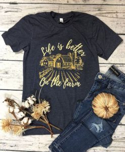Life is Better on the Farm Tshirt LE29JL0