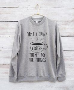 First I drink coffee Sweatshirt AS22AG0