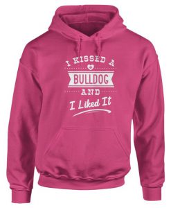 I Kissed A Bulldog Hoodie LI11AG0