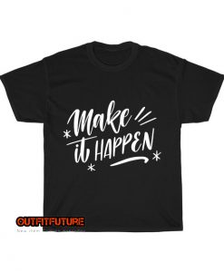 Make-it-Happen-T-Shirt EL18D0