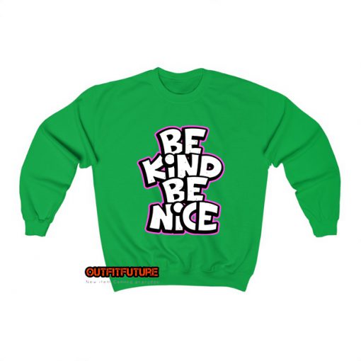 be kind be nice slogan typography Sweatshirt EL5D0