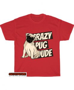 crazy pug dude T-Shirt EL1D0