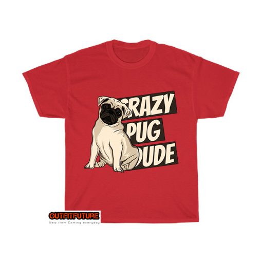 crazy pug dude T-Shirt EL1D0