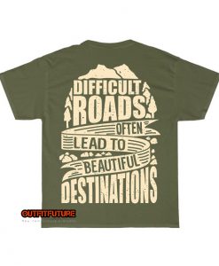 difficult roads often lead beautiful destination lettering T-Shirt EL5D0