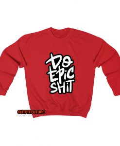 epic shit brush lettering Sweatshirt EL13D0