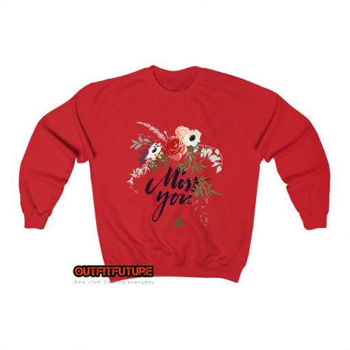 miss-you-typography-with-flowers-all-around-Sweatshirt EL24D0
