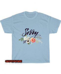 sorry-typography-with-flowers-all-around-T-Shirt EL24D0