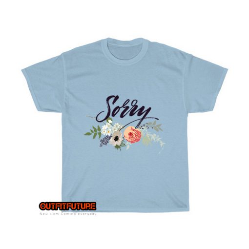 sorry-typography-with-flowers-all-around-T-Shirt EL24D0