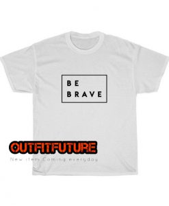 Be Brave ED6JN1