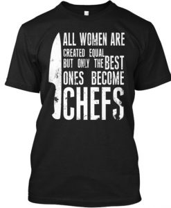 All Woman Are Chef T-Shirt AL17F1