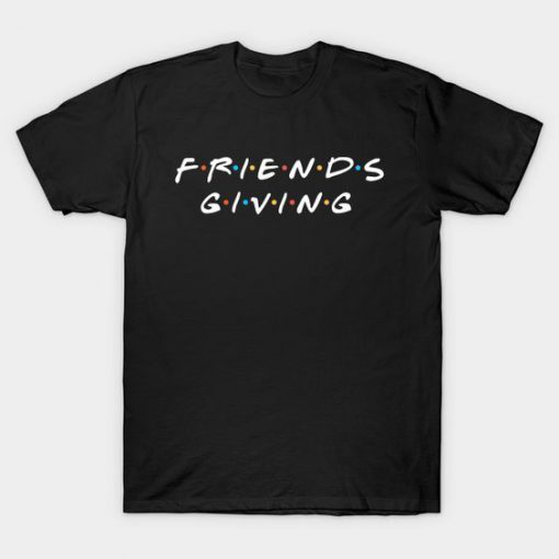 Friends Giving T-Shirt DA1F1