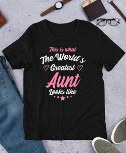 Greatest Aunt Looks Like T-Shirt DA25F1