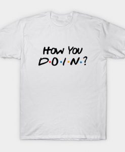 How You Doin Friends T-Shirt FA23F1