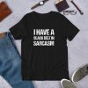 I Have A Black Belt In Sarcasm T-Shirt DA25F1