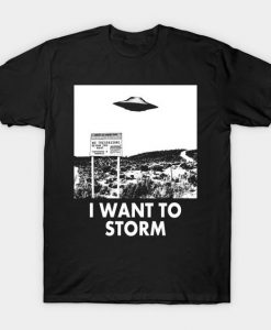 I Want to Storm T-Shirt NT19F1