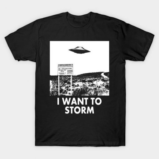 I Want to Storm T-Shirt NT19F1