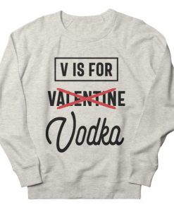 Is For Vodka Sweatshirt SD18f1