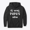It was papa's idea hoodie TJ16F1