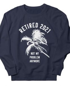 Not My Problem 2021 Sweatshirt SD18F1