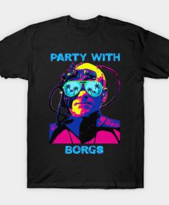 Party with Borgs T-Shirt DA1F1