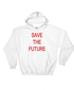 Save The Future Hoodie AL17F1