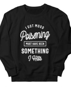 Something I Hate Sweatshirt SD18F1