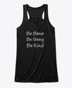 Be brave Be storng Be kind tank-top TJ2MA1