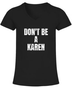 Don't Be A Karen T-Shirt IM9MA1