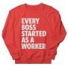 Every Boss Started Sweatshirt IM9MA1