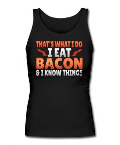 I Eat Bacon And Know Things Tank Top IM17MA1