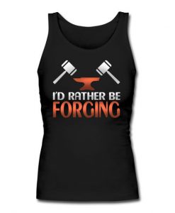 Id Rather Be Forging Tank Top IM17MA1