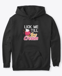 Lick Me Till Ice Cream Hoodie IM12MA1