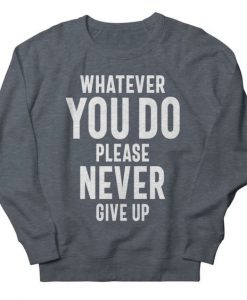 Never Give Up Sweatshirt IM8MA1
