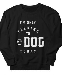 Only Talking Dog Sweatshirt SD31MA1